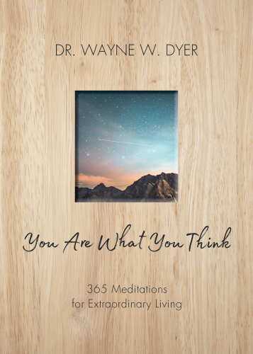 You Are What You Think: 365 Meditations for Extraordinary Living