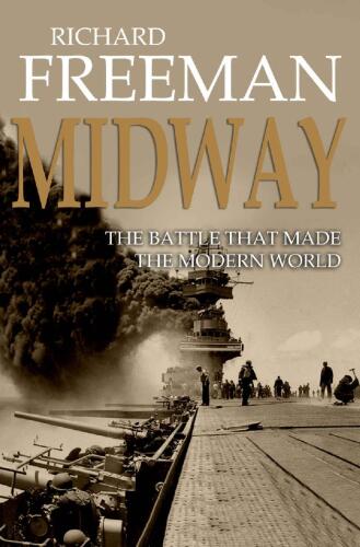 Midway: The Battle That Made the Modern World