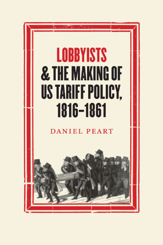 Lobbyists and the Making of Us Tariff Policy, 1816-1861