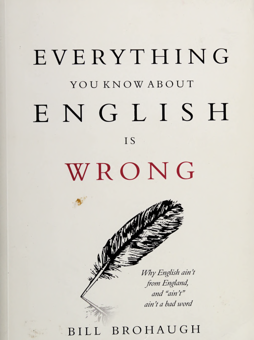 Everything You Know about English Is Wrong