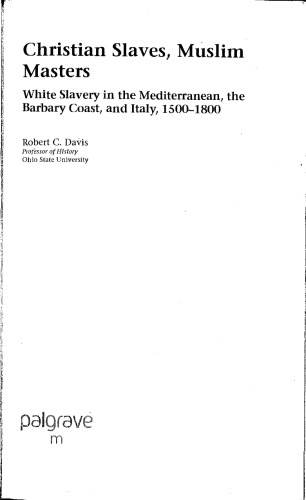 Christian Slaves, Muslim Masters: White Slavery in the Mediterranean, the Barbary Coast, and Italy, 1500–1800