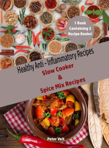 Healthy Anti-Inflammatory Recipes : Slow Cooker & Spice Mix Recipes