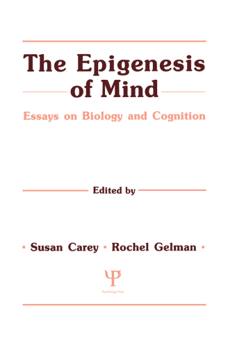 The Epigenesis of Mind: Essays on Biology and Cognition