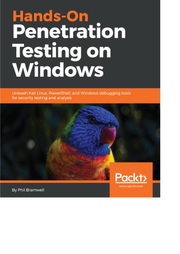 Hands-On Penetration Testing on Windows Unleash Kali Linux, PowerShell, and Windows debugging tools for security testing and analysis