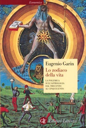 Lo zodiaco della vita. La polemica sull’astrologia dal Trecento al Cinquecento