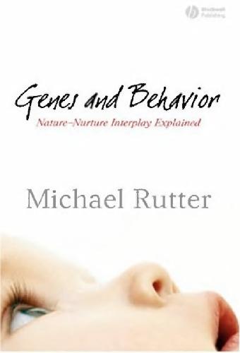 Genes and Behavior - Nature-Nurture Interplay Explained