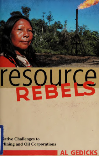 Resource Rebels: Native Challenges to Mining and Oil Corporations