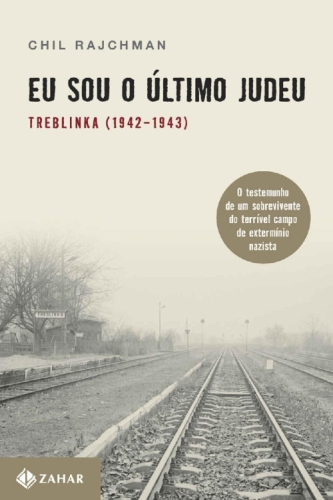 Eu sou o último judeu: Treblinka (1942-1943)