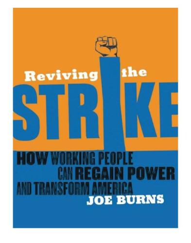 Reviving the Strike: How Working People Can Regain Power and Transform America