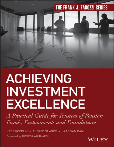 Achieving investment excellence: a practical guide for trustees of pension funds, endowments and foundations