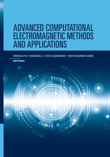 Advanced computational electromagnetic methods and applications