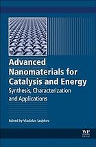 Advanced nanomaterials for catalysis and energy: synthesis, characterization and applications