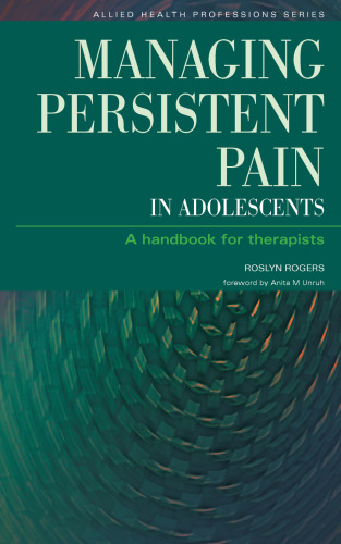 Managing persistent pain in adolescents: a handbook for therapists