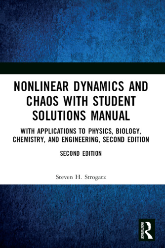 Nonlinear dynamics and chaos: with applications to physics, biology, chemistry, and engineering