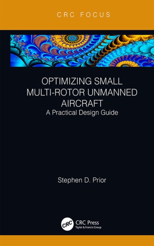 Optimizing small multi-rotor unmanned aircraft: a practical design guide