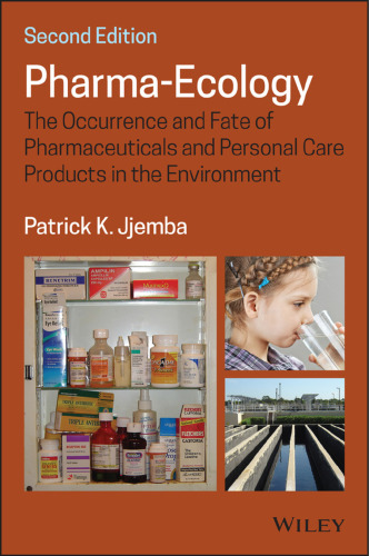 PHARMA-ECOLOGY: the occurrence and fate of pharmaceuticals and personal care products in ... the environment, 2nd edition