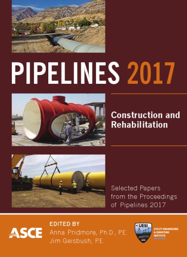 Pipelines 2017: Construction and rehabilitation: proceedings of sessions of the Pipelines 2017 Conference, August 6-9, 2017, Phoenix, Arizona