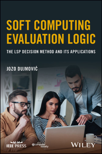 Soft computing evaluation logic: the LSP decision method and its applications