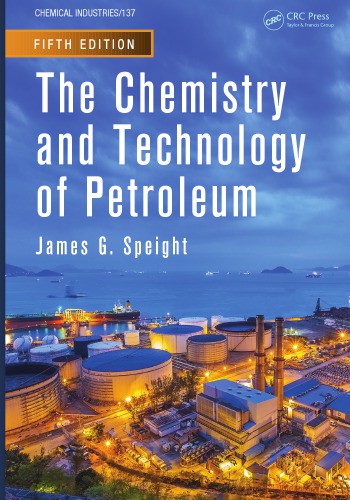 The Chemistry and Technology of Petroleum, Fifth Edition