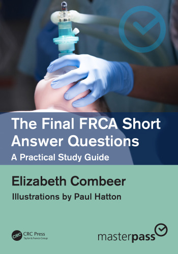 The Final FRCA Short Answer Questions: A Practical Study Guide