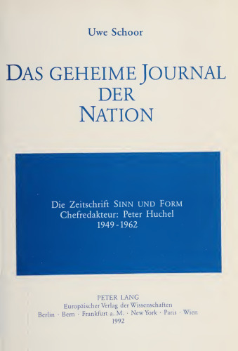 Das geheime Journal der Nation. Die Zeitschrift «Sinn und Form» – Chefredakteur: Peter Huchel 1949-1962