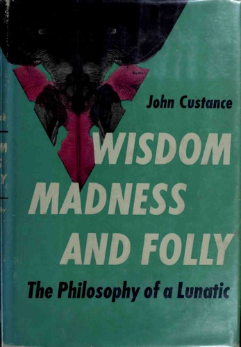 Wisdom, Madness and Folly: the Philosophy of a Lunatic