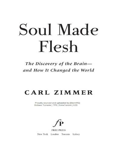 Soul Made Flesh: The Discovery of the Brain—and How It Changed the World