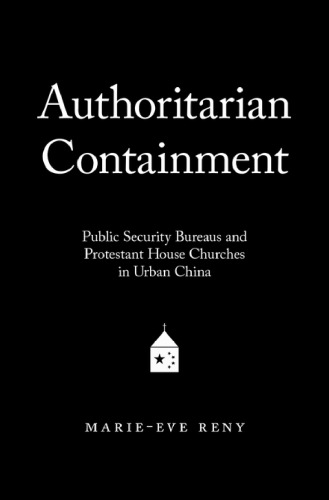 Authoritarian Containment: Public Security Bureaus and Protestant House Churches in Urban China