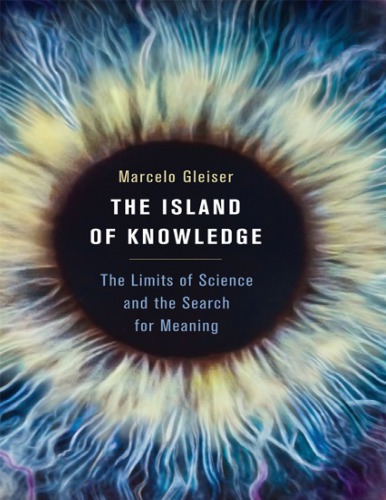 The Island of Knowledge: The Limits of Science and the Search for Meaning