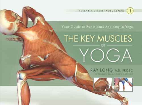 Scientific Keys Volume 1 The Key Muscles of Hatha Yoga