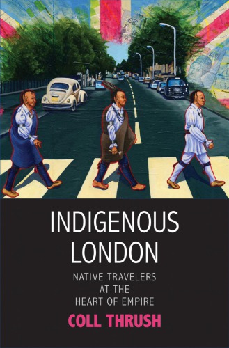 Indigenous London: Native Travelers at the Heart of Empire