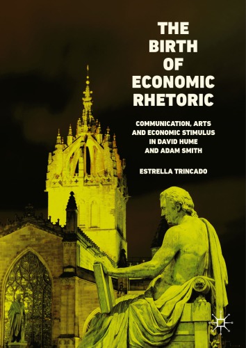 The Birth of Economic Rhetoric: Communication, Arts and Economic Stimulus in David Hume and Adam Smith