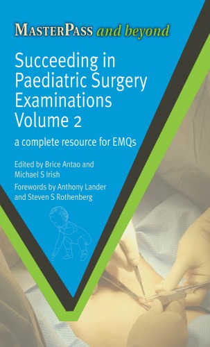 Succeeding in paediatric surgery examinations VOLUME 2 A complete resource for EMQs