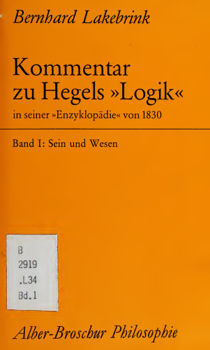 Kommentar zu Hegels »Logik« in seiner »Enzyklopädie« von 1830. Band I: Sein und Wesen