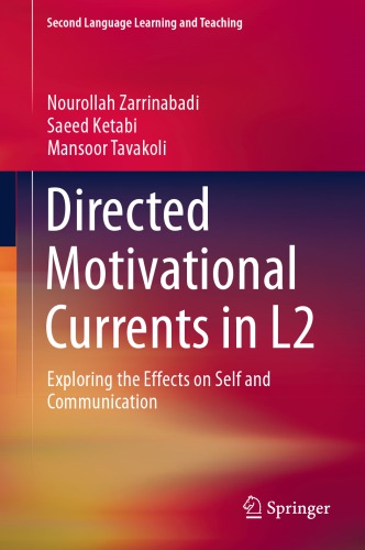 Directed Motivational Currents in L2: Exploring the Effects on Self and Communication (Second Language Learning and Teaching) by