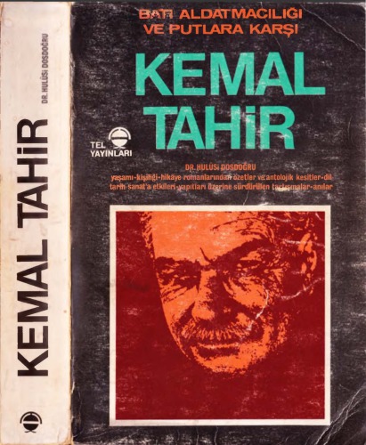 Kemal Tahir yaşamı - kişiliği - hikaye romanlarından özetler ve antolojik kesitler - dil tarih sanata etkileri - yapıtları üzerine sürdürülen tartışmalar - anılar