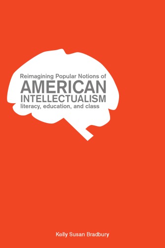 Reimagining Popular Notions of American Intellectualism: Literacy, Education, and Class