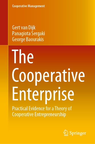 The Cooperative Enterprise: Practical Evidence for a Theory of Cooperative Entrepreneurship