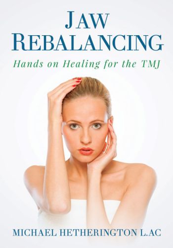 Jaw Rebalancing Hands on Healing for the TMJ