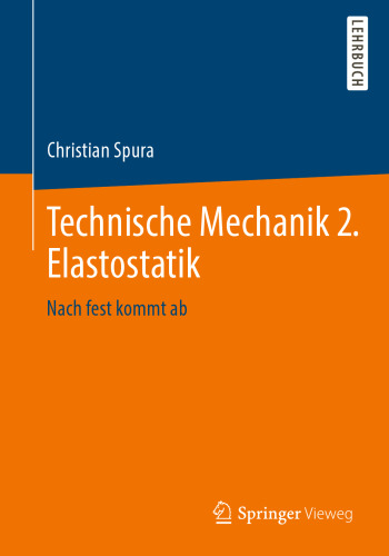 Technische Mechanik 2. Elastostatik: Nach fest kommt ab