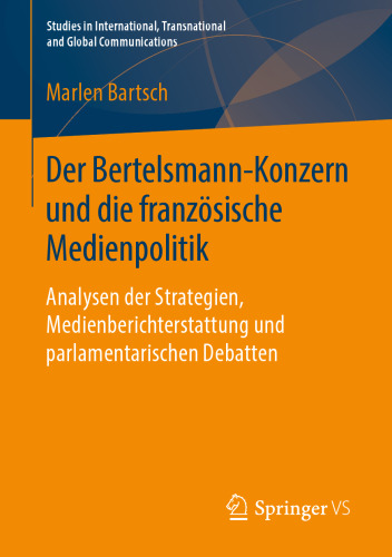 Der Bertelsmann-Konzern und die französische Medienpolitik: Analysen der Strategien, Medienberichterstattung und parlamentarischen Debatten