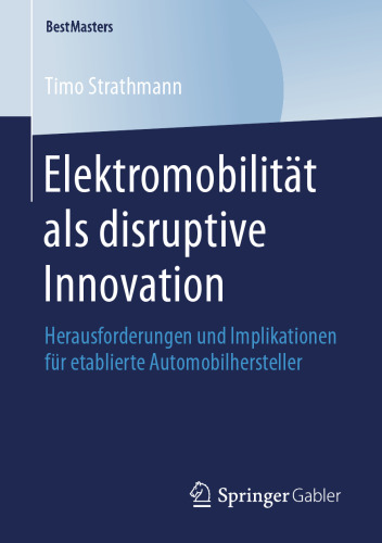 Elektromobilität als disruptive Innovation: Herausforderungen und Implikationen für etablierte Automobilhersteller