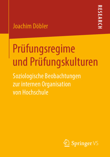 Prüfungsregime und Prüfungskulturen: Soziologische Beobachtungen zur internen Organisation von Hochschule