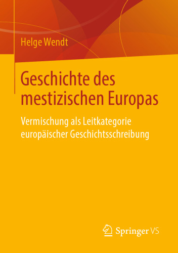 Geschichte des mestizischen Europas: Vermischung als Leitkategorie europäischer Geschichtsschreibung