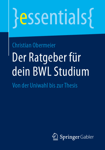 Der Ratgeber für dein BWL Studium: Von der Uniwahl bis zur Thesis