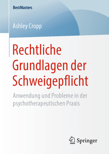 Rechtliche Grundlagen der Schweigepflicht: Anwendung und Probleme in der psychotherapeutischen Praxis