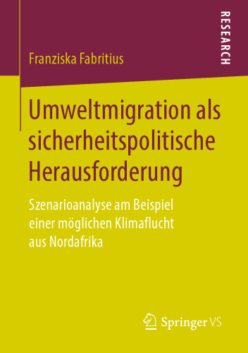 Umweltmigration als sicherheitspolitische Herausforderung: Szenarioanalyse am Beispiel einer möglichen Klimaflucht aus Nordafrika