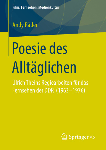 Poesie des Alltäglichen: Ulrich Theins Regiearbeiten für das Fernsehen der DDR (1963‐1976)