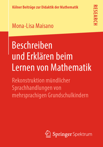 Beschreiben und Erklären beim Lernen von Mathematik: Rekonstruktion mündlicher Sprachhandlungen von mehrsprachigen Grundschulkindern