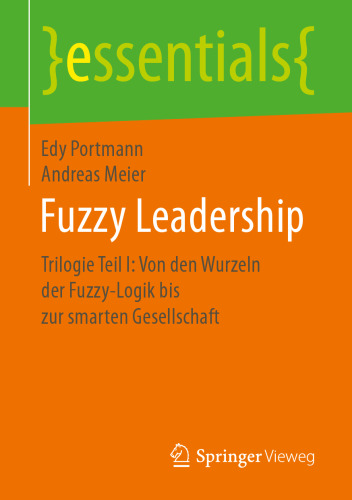 Fuzzy Leadership: Trilogie Teil I: Von den Wurzeln der Fuzzy-Logik bis zur smarten Gesellschaft